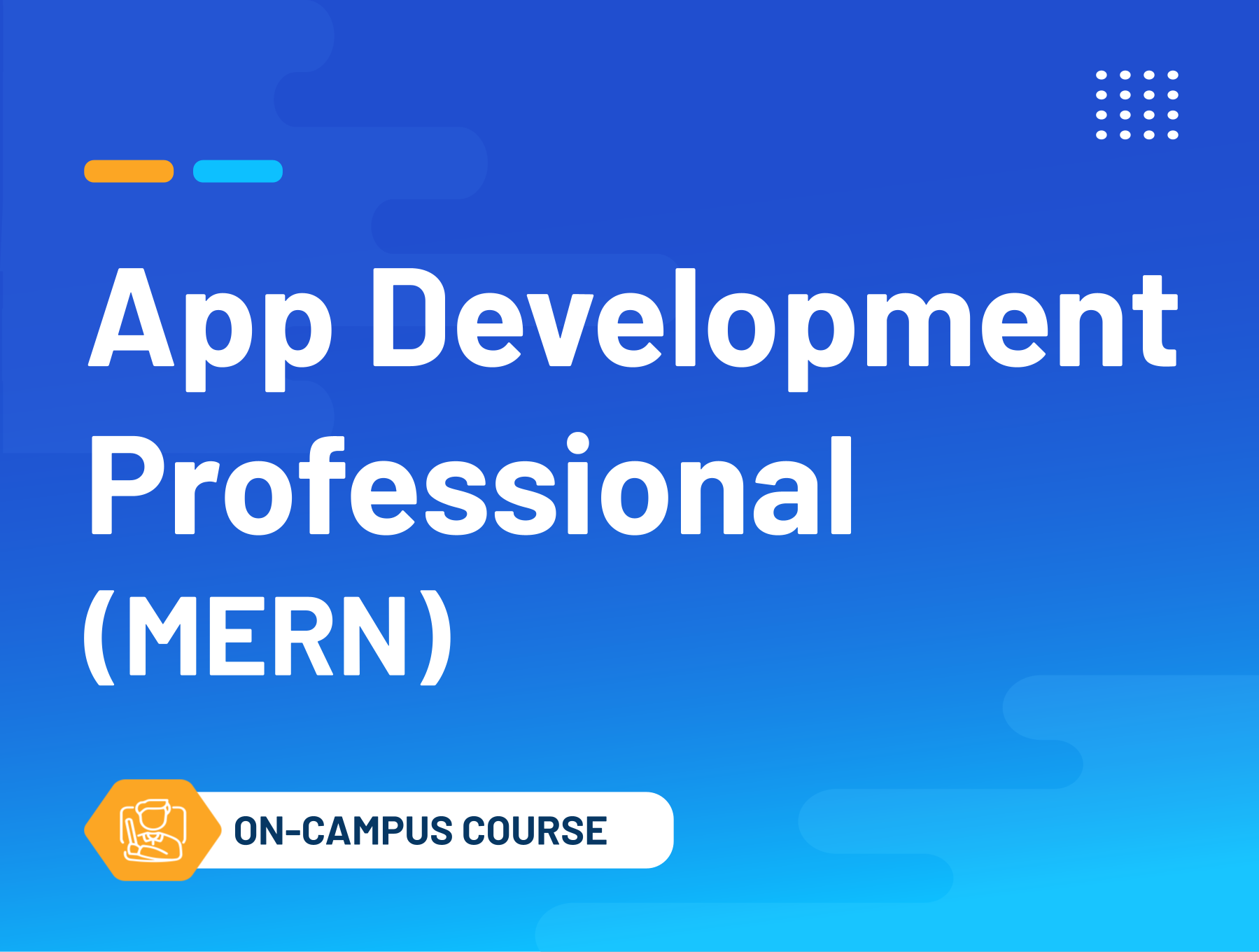 App Development Professional (MERN) (On-Campus Classroom Course)
