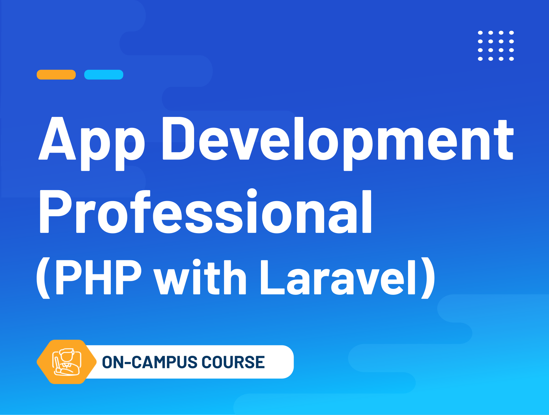 App Development Professional (PHP with Laravel) (On-Campus Classroom Course)