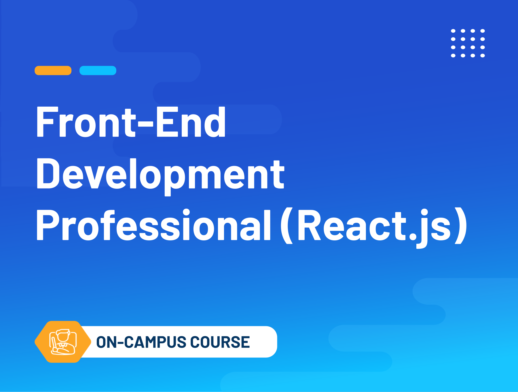 Front-End Development Professional (React.js) (On-Campus Classroom Course)