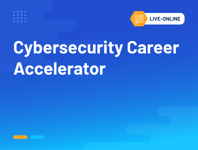 Cybersecurity Career Accelerator(Live Online Course)