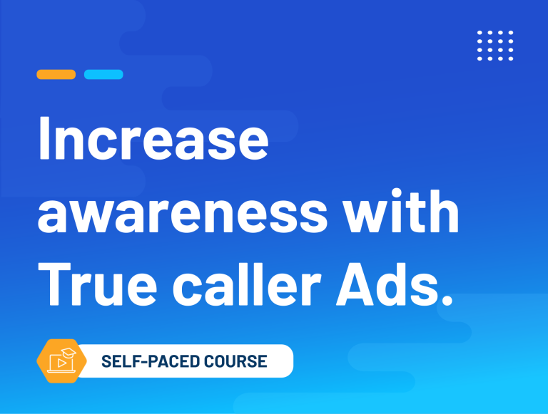 Increase awareness with True caller Ads.